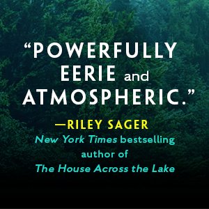 Powerfully eerie and atmospheric — Riley Sager