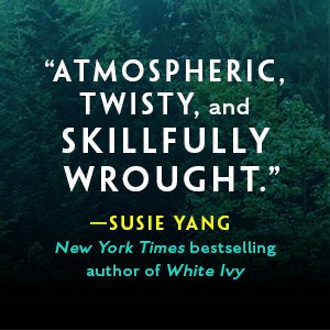 Atmospheric, twisty, and skillfully wrought — Susie Yang