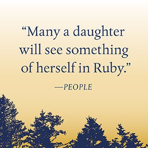 People says, “Many a daughter will see something of herself in Ruby.”