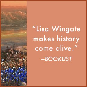 “Lisa Wingate makes history come alive.” – Booklist;historical fiction;gifts for her;lisa wingate