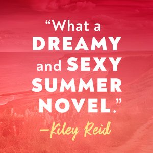 What a dreamy and sexy summer novel, says Kiley Reid about THIS SUMMER WILL BE DIFFERENT