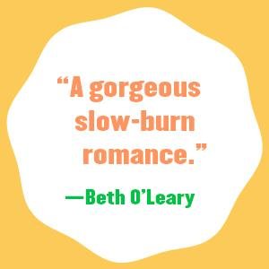 "A gorgeous slow-burn romance." Beth O'Leary